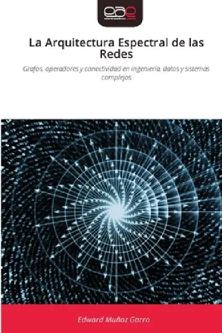 La Arquitectura Espectral de las Redes by Edward Muñoz Garro