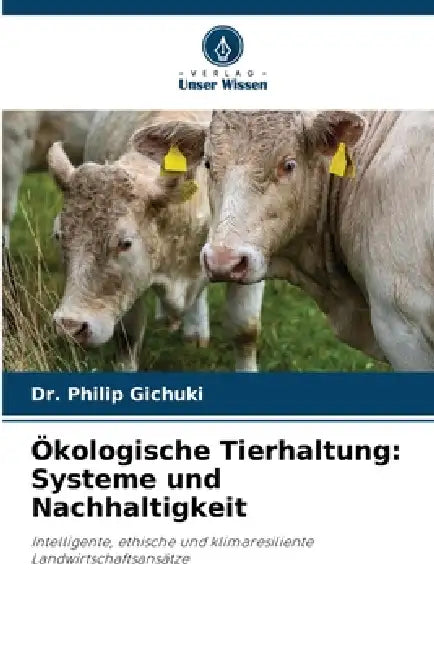 Ökologische Tierhaltung: Systeme und Nachhaltigkeit by Philip Gichuki