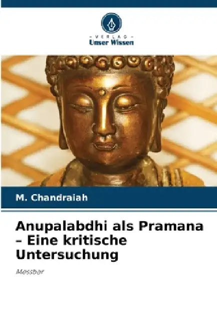 Anupalabdhi als Pramana - Eine kritische Untersuchung by M. Chandraiah