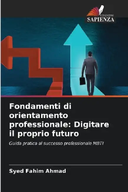 Fondamenti di orientamento professionale: Digitare il proprio futuro by Syed Fahim Ahmad