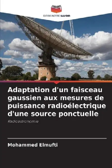 Adaptation d'un faisceau gaussien aux mesures de puissance radioélectrique d'une source ponctuelle by Mohammed Elmufti