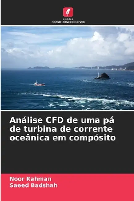 Análise CFD de uma pá de turbina de corrente oceânica em compósito by Noor Rahman, Saeed Badshah