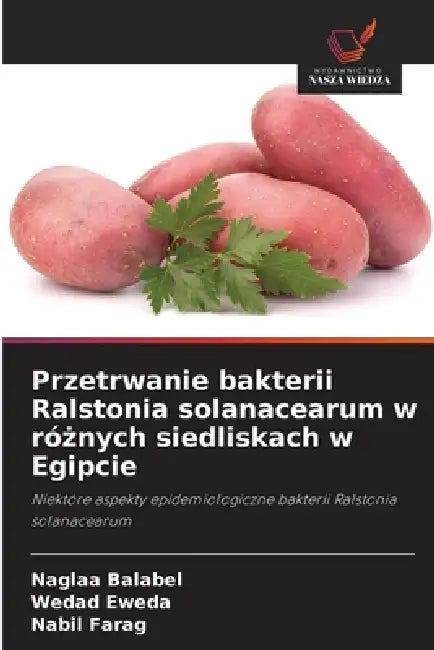 Przetrwanie bakterii Ralstonia solanacearum w różnych siedliskach w Egipcie by Naglaa Balabel, Wedad Eweda, Nabil Farag