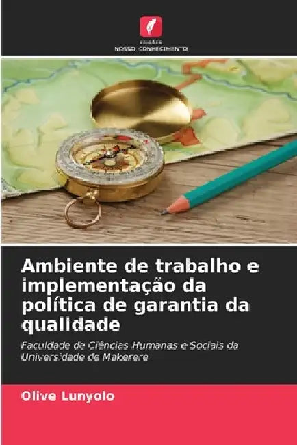 Ambiente de trabalho e implementação da política de garantia da qualidade by Olive Lunyolo