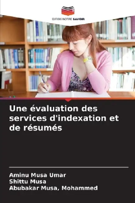 Une évaluation des services d'indexation et de résumés by Aminu Musa Umar, Shittu Musa, Mohammed Abubakar Musa