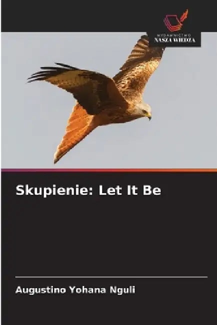 Skupienie: Let It Be by Augustino Yohana Nguli
