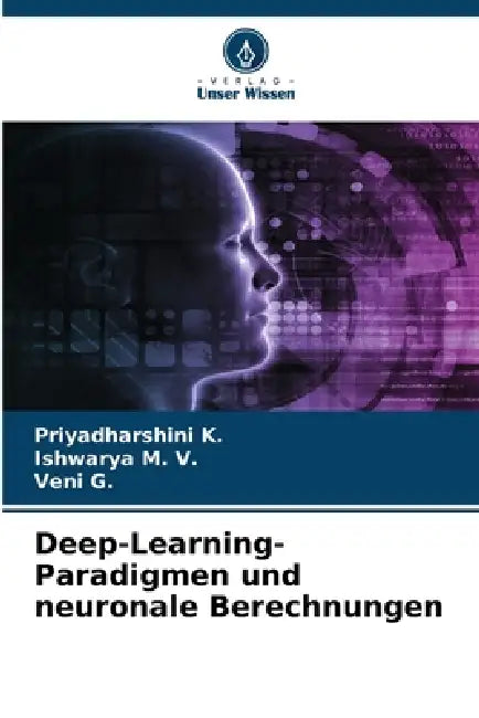 Deep-Learning-Paradigmen und neuronale Berechnungen by Priyadharshini K, Ishwarya M. V., Veni G
