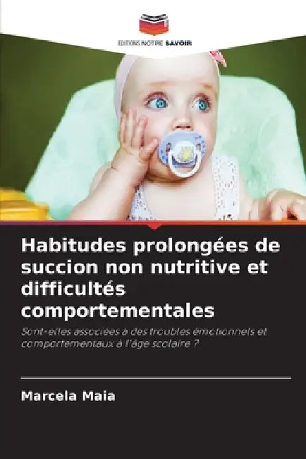 Habitudes prolongées de succion non nutritive et difficultés comportementales by Marcela Maia