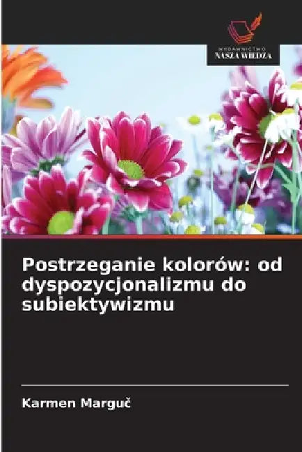 Postrzeganie kolorów: od dyspozycjonalizmu do subiektywizmu by Karmen Marguč