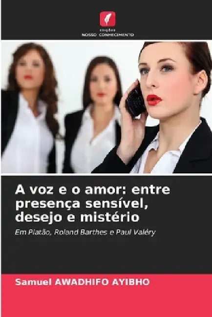 A voz e o amor: entre presença sensível, desejo e mistério by Samuel Awadhifo Ayibho