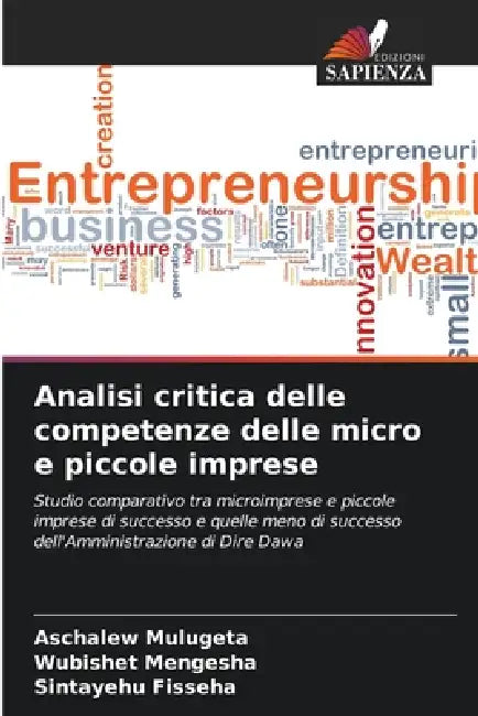Analisi critica delle competenze delle micro e piccole imprese by Aschalew Mulugeta, Wubishet Mengesha, Sintayehu Fisseha