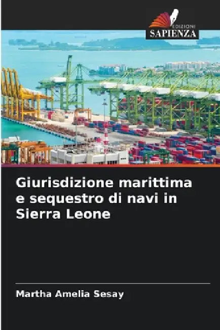 Giurisdizione marittima e sequestro di navi in Sierra Leone by Martha Amelia Sesay