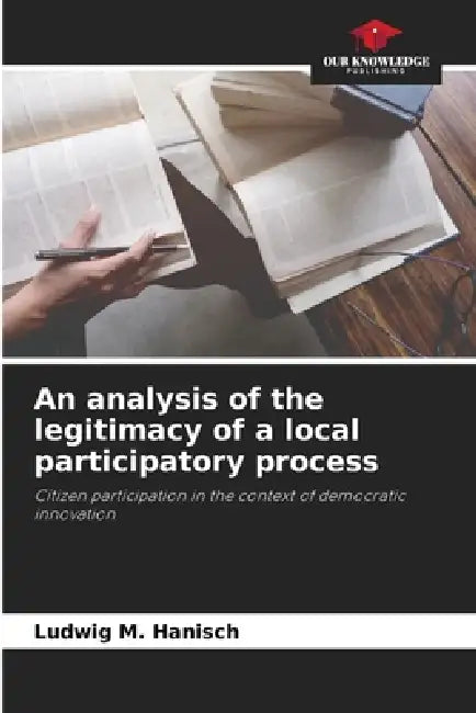 An analysis of the legitimacy of a local participatory process by Ludwig M. Hanisch