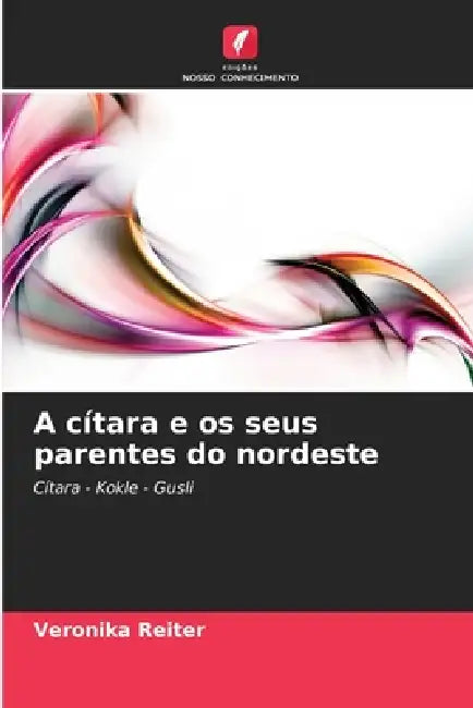 A cítara e os seus parentes do nordeste by Veronika Reiter