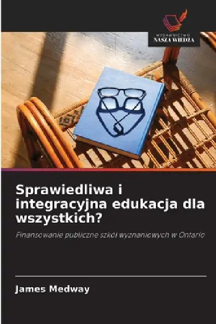 Sprawiedliwa i integracyjna edukacja dla wszystkich? by James Medway