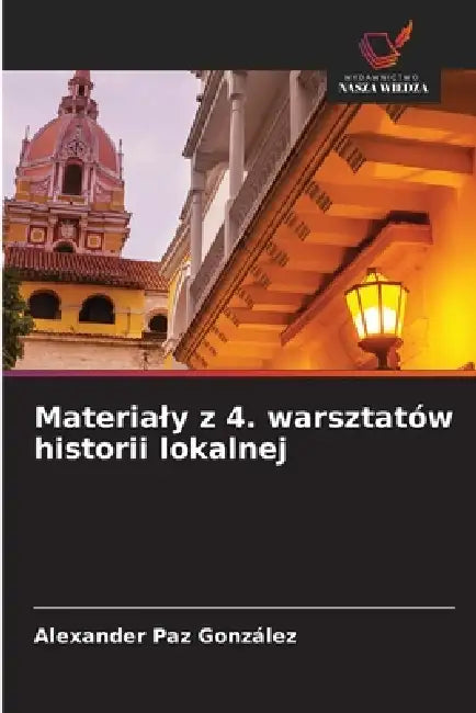 Materialy z 4. warsztatów historii lokalnej by Alexander Paz González
