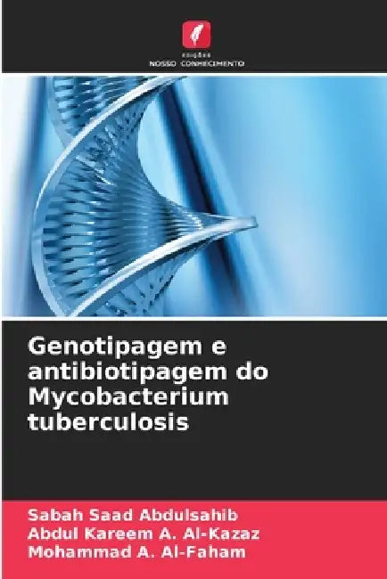 Genotipagem e antibiotipagem do Mycobacterium tuberculosis by Sabah Saad Abdulsahib, Abdul Kareem a. Al-Kazaz, Mohammad A. Al-Faham