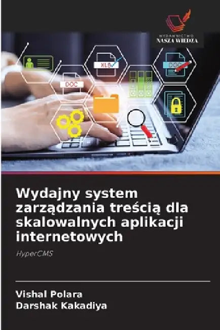 Wydajny system zarządzania treścią dla skalowalnych aplikacji internetowych by Vishal Polara, Darshak Kakadiya