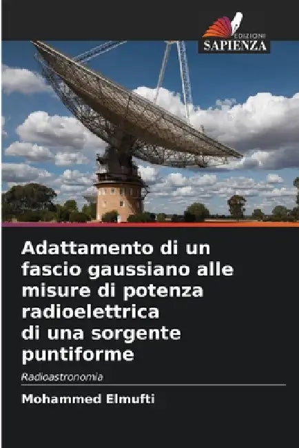 Adattamento di un fascio gaussiano alle misure di potenza radioelettrica di una sorgente puntiforme by Mohammed Elmufti