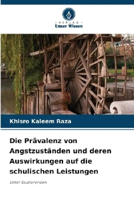 Die Prävalenz von Angstzuständen und deren Auswirkungen auf die schulischen Leistungen by Khisro Kaleem Raza