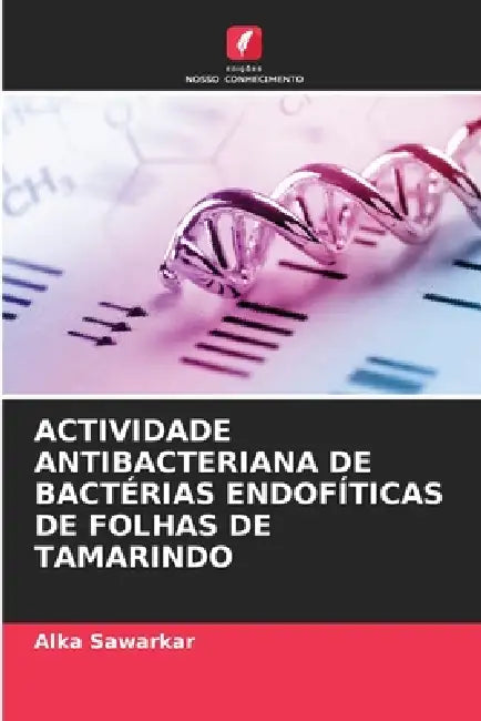 Actividade Antibacteriana de Bactérias Endofíticas de Folhas de Tamarindo by Alka Sawarkar
