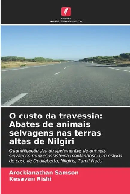 O custo da travessia: Abates de animais selvagens nas terras altas de Nilgiri by Arockianathan Samson, Kesavan Rishi