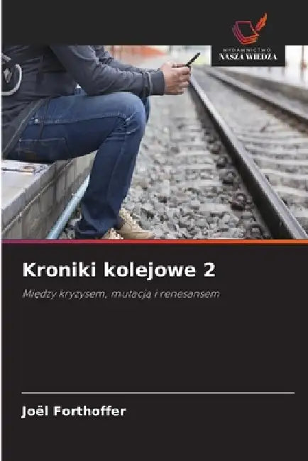 Kroniki kolejowe 2 by Joël Forthoffer