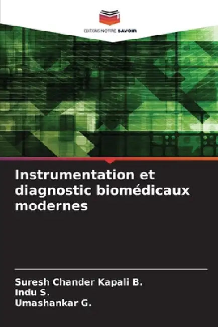 Instrumentation et diagnostic biomédicaux modernes by Suresh Chander Kapali B, Indu S, Umashankar G