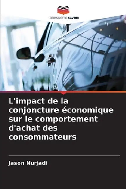 L'impact de la conjoncture économique sur le comportement d'achat des consommateurs by Jason Nurjadi