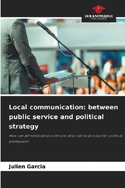 Local communication: between public service and political strategy by Julien Garcia