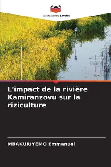 L'impact de la rivière Kamiranzovu sur la riziculture by Mbakuriyemo Emmanuel