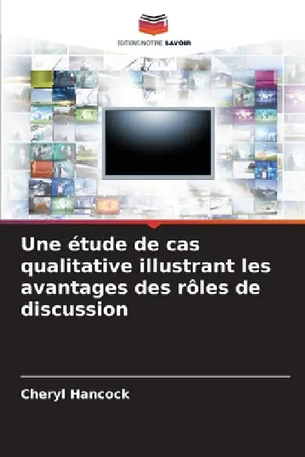 Une étude de cas qualitative illustrant les avantages des rôles de discussion by Cheryl Hancock