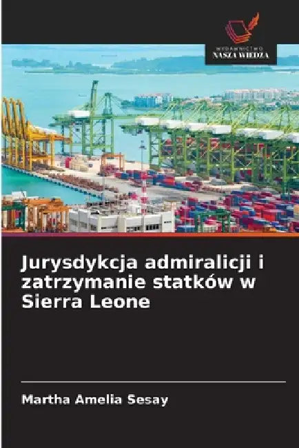 Jurysdykcja admiralicji i zatrzymanie statków w Sierra Leone by Martha Amelia Sesay