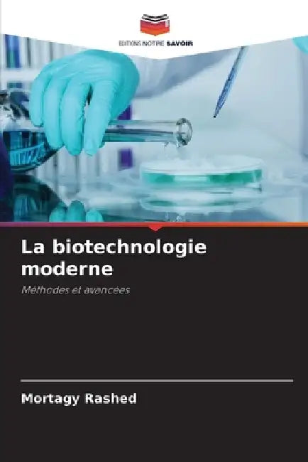 La biotechnologie moderne by Mortagy Rashed