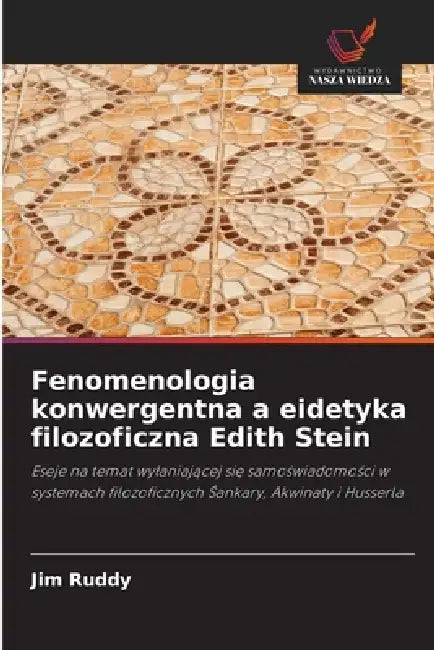 Fenomenologia konwergentna a eidetyka filozoficzna Edith Stein by Jim Ruddy