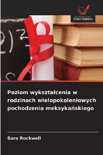 Poziom wyksztalcenia w rodzinach wielopokoleniowych pochodzenia meksykańskiego by Sara Rockwell
