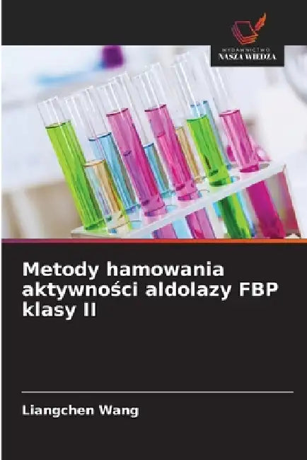 Metody hamowania aktywności aldolazy FBP klasy II by Liangchen Wang