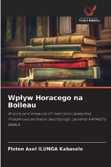 Wplyw Horacego na Boileau by Fiston Axel Ilunga Kabasele