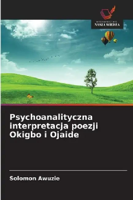 Psychoanalityczna interpretacja poezji Okigbo i Ojaide by Solomon Awuzie