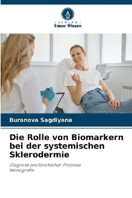 Die Rolle von Biomarkern bei der systemischen Sklerodermie by Buranova Sagdiyana