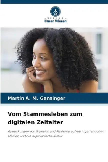 Vom Stammesleben zum digitalen Zeitalter by Martin a. M. Gansinger