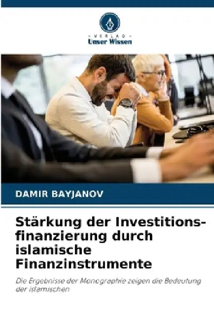 Stärkung der Investitions-finanzierung durch islamische Finanzinstrumente by Damir Bayjanov