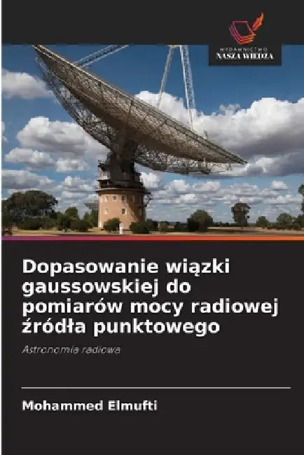 Dopasowanie wiązki gaussowskiej do pomiarów mocy radiowej źródla punktowego by Mohammed Elmufti