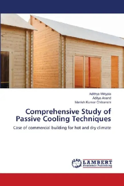 Comprehensive Study of Passive Cooling Techniques by Adithya Miriyala, Aditya Anand, Manish Kumar Chitranshi
