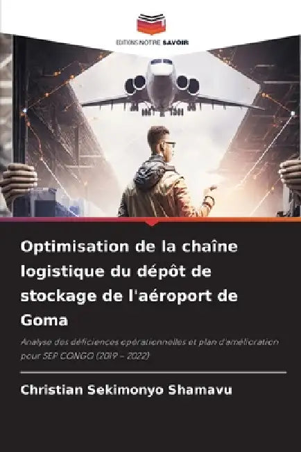 Optimisation de la chaîne logistique du dépôt de stockage de l'aéroport de Goma by Christian Sekimonyo Shamavu