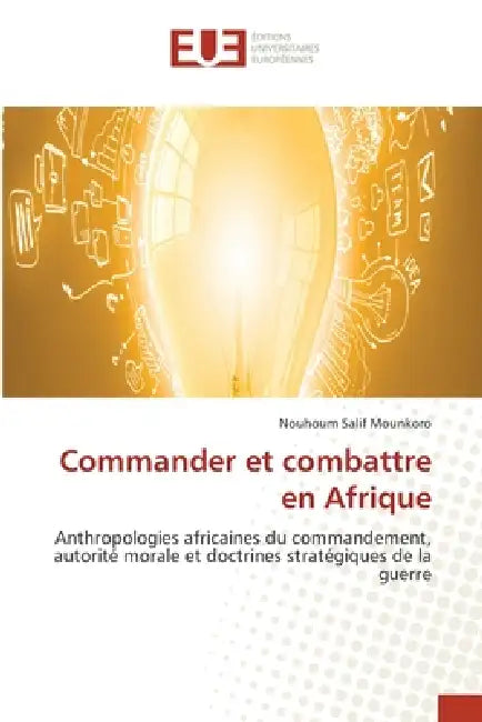 Commander et combattre en Afrique by Nouhoum Salif Mounkoro