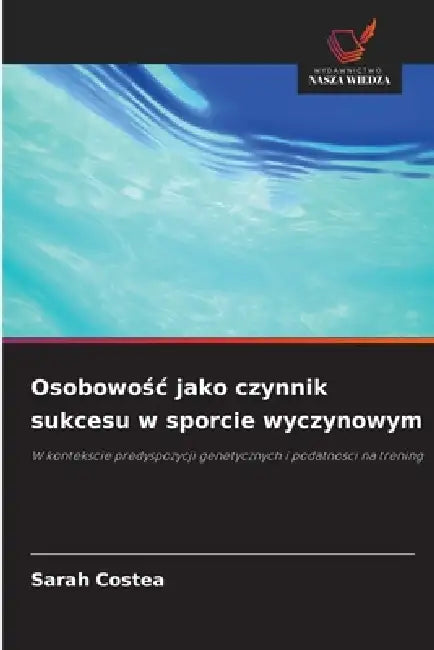 Osobowośc jako czynnik sukcesu w sporcie wyczynowym by Sarah Costea