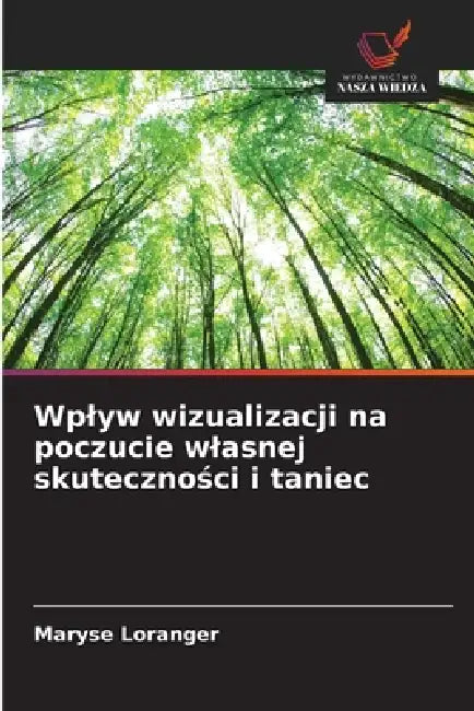 Wplyw wizualizacji na poczucie wlasnej skuteczności i taniec by Maryse Loranger