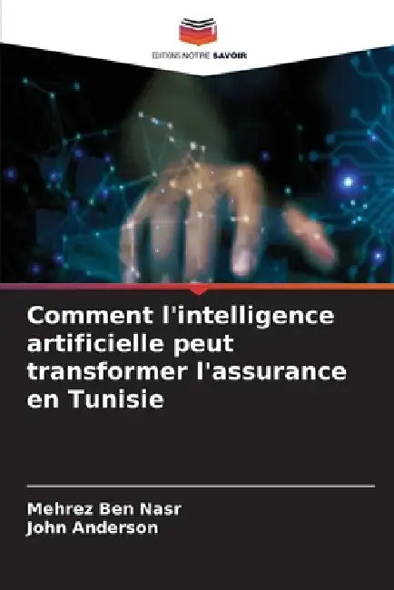 Comment l'intelligence artificielle peut transformer l'assurance en Tunisie by Mehrez Ben Nasr, John Anderson