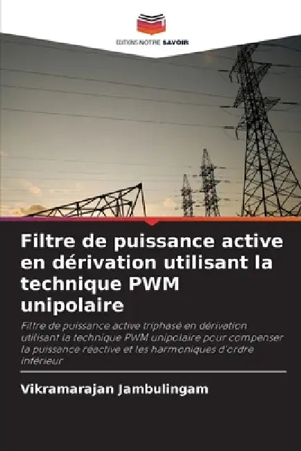 Filtre de puissance active en dérivation utilisant la technique PWM unipolaire by Vikramarajan Jambulingam